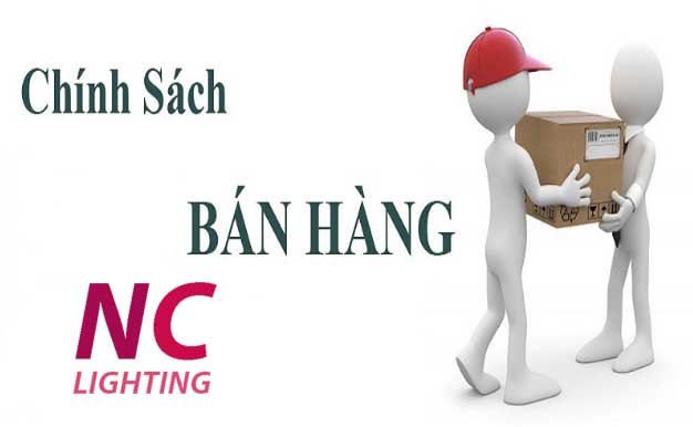 Chính sách bán hàng Tại NC Lighting Chính sách bán hàng tại NC Lighting