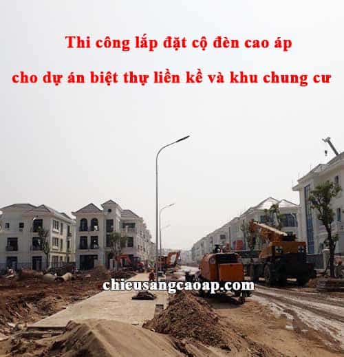Lắp đặt cột đèn cao áp khu liền kề tại Hà Nội